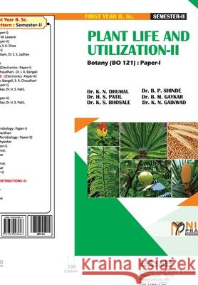 PLANT LIFE AND UTILIZATION--II [2 Credits] K. N. Dhumal B. P. Shinde H. S. Patil 9789389533866 Nirali Prakhashan