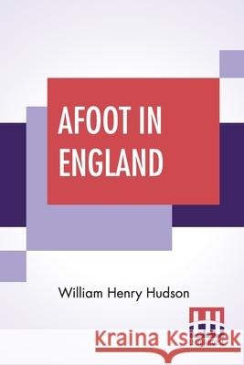 Afoot In England William Henry Hudson 9789389539288 Lector House