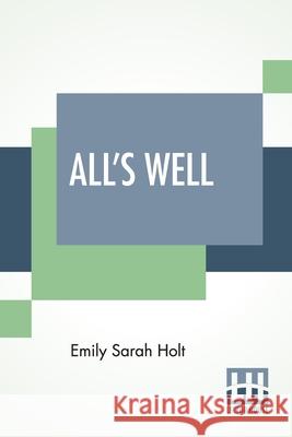 All's Well: Or Alice'S Victory Emily Sarah Holt 9789389539820 Lector House