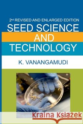 Seed Science And Technology: 2nd Enlarged And Fully Revised Edition Vanangamudi K 9789389547900 New India Publishing Agency- Nipa
