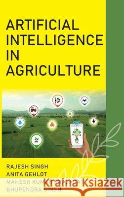 Artificial Intelligence In Agriculture Rajesh Singh Anita Gehlot Mahesh Kumar Prajapat 9789389547924 New India Publishing Agency- Nipa