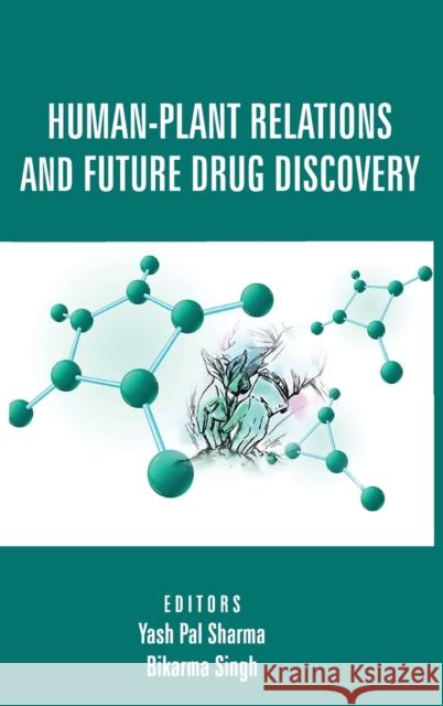 Human-Plant Relations And Future Drug Discovery Yash Pal Sharma Bikarma Singh 9789389547979