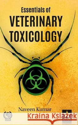 Essentials of Veterinary Toxicology Naveen Kumar 9789389569056