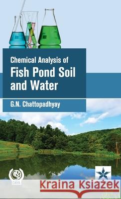 Chemical Analysis of Fish Pond Soil and Water G. N. Chattopadhyay 9789389569995 Astral International Pvt. Ltd.