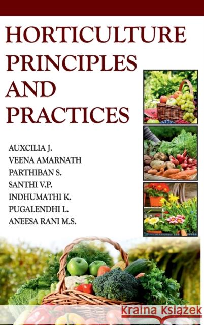 Horticulture: Principles and Practices Auxcilia, J., Veena Amarnath, Parthiban, S., Santhi, V P., Indumathi, K, Pugalendhi, L. & Aneesa Rani, M.S 9789389571998 New India Publishing Agency