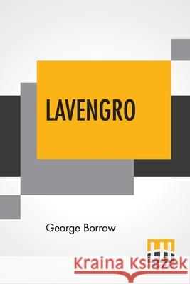 Lavengro: The Scholar, The Gypsy, The Priest With An Introduction By Augustine Birrell George Borrow Augustine Birrell 9789389582116 Lector House
