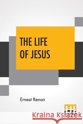 The Life Of Jesus Ernest Renan 9789389582130 Lector House