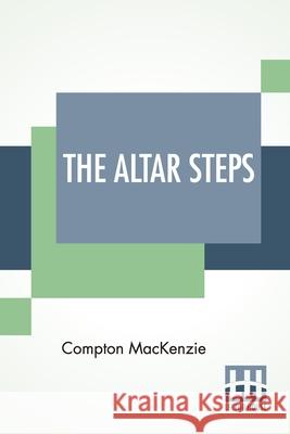 The Altar Steps Compton MacKenzie 9789389582895 Lector House