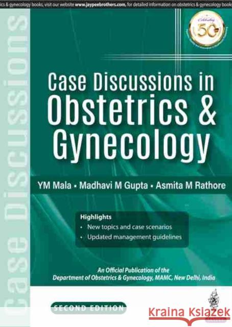 Case Discussion in Obstetrics & Gynecology YM Mala M Madhavi Gupta M Asmita Rathore 9789389587319 Jaypee Brothers Medical Publishers