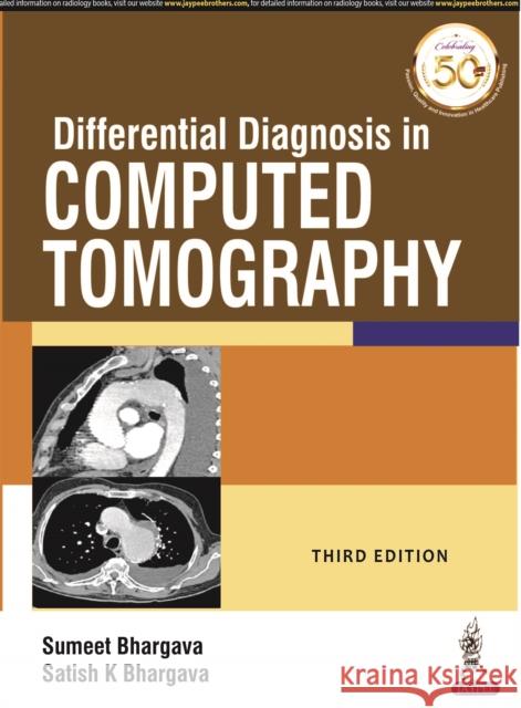 Differential Diagnosis in Computed Tomography Sumeet Bhargava, Satish K Bhargava 9789389587470 JP Medical Publishers (RJ)