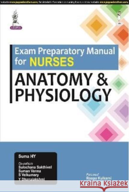 Exam Preparatory Manual for Nurses: Anatomy & Physiology Suma HY Sulochana Sakthivel Suman Verma 9789389587524