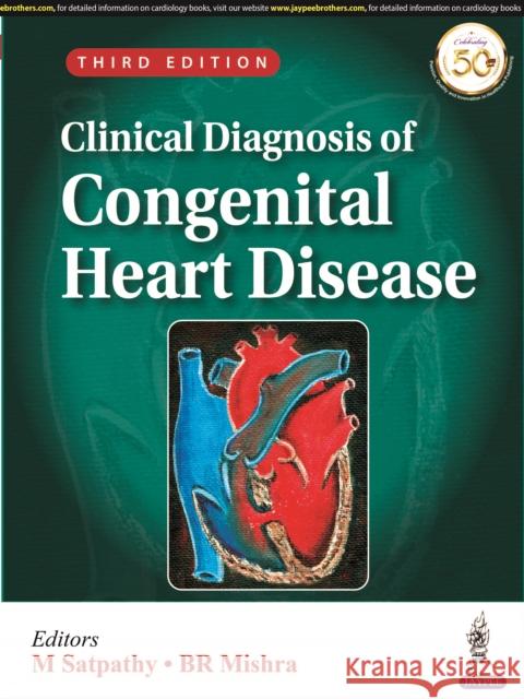 Clinical Diagnosis of Congenital Heart Disease M Satpathy BR Mishra  9789389587982 Jaypee Brothers Medical Publishers