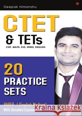CTET & TETs (CDP, Maths, EVS, Hindi, English) - 20 Practice Sets: Paper 1 - English Medium Deepak Himanshu 9789389600803
