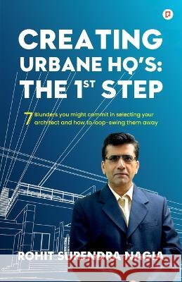 Creating Urbane HQ\'s: The 1st Step Surendra Rohit Nagia 9789389601190 Gullybaba Publishing House Pvt Ltd