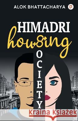 Himadri Housing Society Alok] Bhattacharya 9789389601237