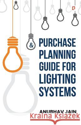 Purchase Planning Guide for Lighting Systems Anubhav Jain 9789389601305 Gullybaba Publishing House Pvt Ltd