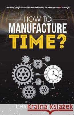 How To Manufacture Time? Chandan Goyal 9789389601312