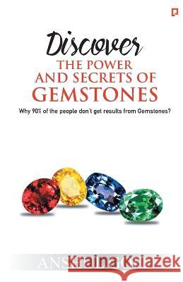 Discover THE POWER AND SECRETS OF GEMSTONES Anshul Goel 9789389601343