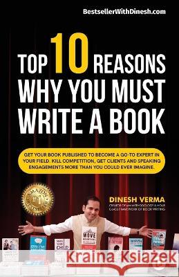 Top 10 Reasons Why You Must Write a Book Dinesh Verma 9789389601558