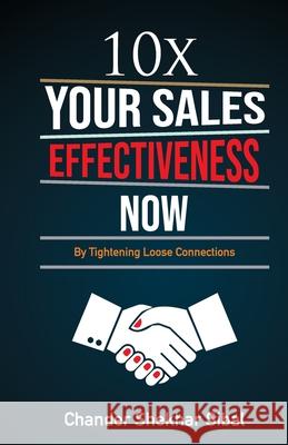 10 X Your Sales Effectiveness Now Shekhar Chander Sibal 9789389601695 Gullybaba Publishing House (P) Ltd.