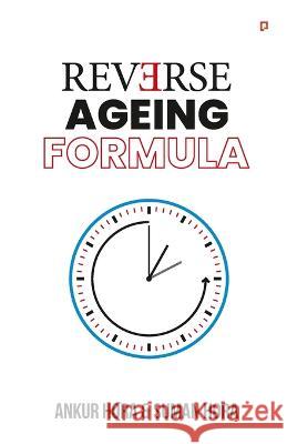 Reverse Ageing Formula Ankur Hora Suman Hora 9789389601763 Gullybaba Publishing House Pvt Ltd