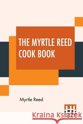 The Myrtle Reed Cook Book Myrtle Reed 9789389614541