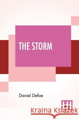 The Storm: Or, A Collection Of The Most Remarkable Casualties And Disasters Which Happen'D In The Late Dreadful Tempest, Both By Daniel Defoe 9789389614718 Lector House