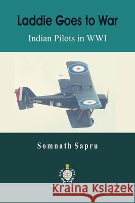 Laddie Goes to War: Indian Pilots in World War I Somnath Sapru 9789389620542 Vij Books India