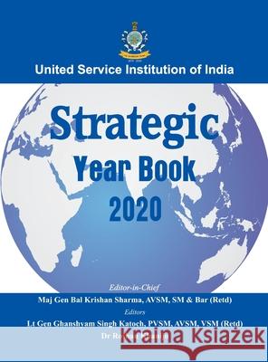 Strategic Year Book 2020 B. K. Sharma G. S. Katoch Roshan Khanijo 9789389620627