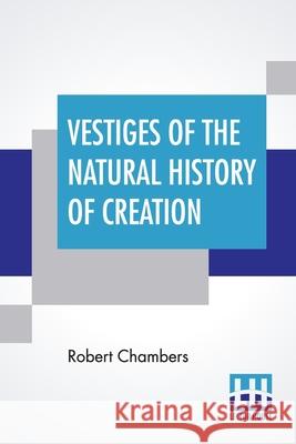 Vestiges Of The Natural History Of Creation Robert Chambers 9789389659191