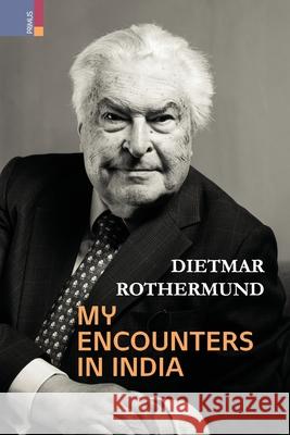 My Encounters in India Dietmar Rothurmund 9789389676242 Primus Books