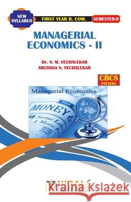 Managerial Economics -- II N. M. Vechalekar Archana N. Vechalekar 9789389686531