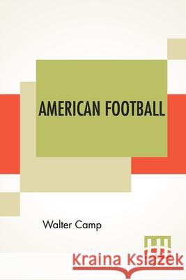 American Football Walter Camp 9789389701258 Lector House