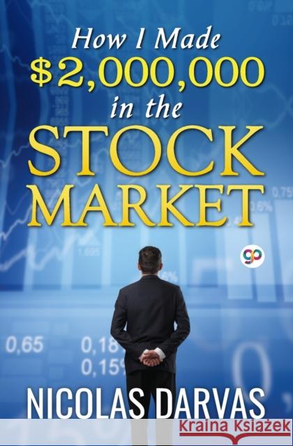 How I Made $2,000,000 in the Stock Market Nicolas Darvas 9789389716283