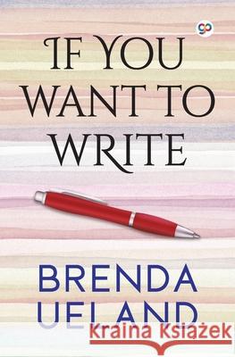 If You Want to Write Brenda Ueland 9789389716290 General Press