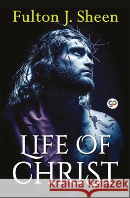 Life of Christ Fulton Sheen J 9789389716306