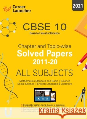 CBSE Class X 2021 - Chapter and Topic-wise Solved Papers 2011-2020: Mathematics Science Social Science English - Double Colour Matter Career Launcher 9789389718942 G.K Publications Pvt.Ltd