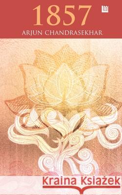 1857 Arjun Chandrasekhar 9789389759846 Inkstate Books