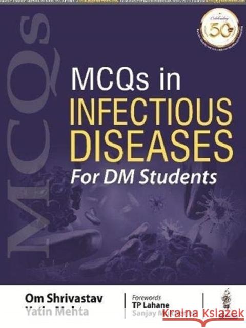 MCQs in Infectious Diseases OM Shrivastav Yatin Mehta  9789389776713 Jaypee Brothers Medical Publishers