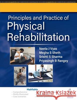 Principles and Practice of Physical Rehabilitation J Neeta Vyas S Megha Sheth S Srishti Sharma 9789389776799 Jaypee Brothers Medical Publishers