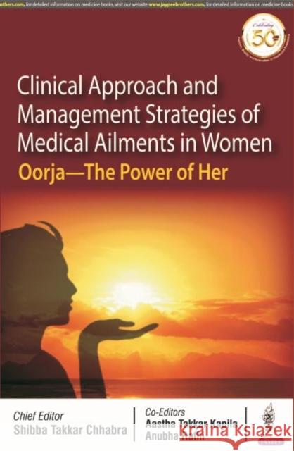 Clinical Approach and Management Strategies of Medical Ailments in Women Shibba Takkar Chhabra Aastha Takkar Kapila Anubha Rathi 9789389776867 Jaypee Brothers Medical Publishers