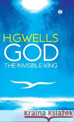 God the Invisible King H G Wells 9789389804621 Insight Publica