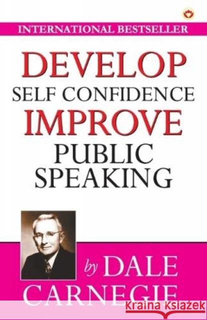 Develop Self-Confidence, Improve Public Speaking Dale Carnegie 9789389807974