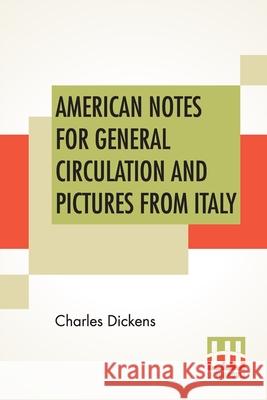 American Notes For General Circulation And Pictures From Italy Charles Dickens 9789389821154
