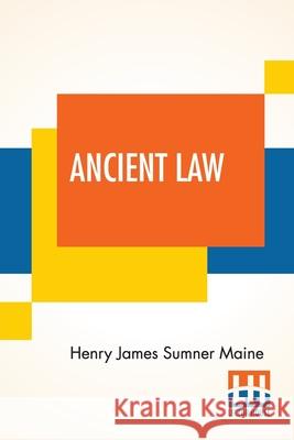 Ancient Law: Its Connection To The History Of Early Society Henry James Sumner Maine 9789389821574