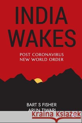 India Wakes: Post Coronavirus New World Order Bart S Fisher, Arun Tiwari 9789389834246