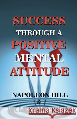 Success Through A Positive Mental Attitude W. Cllement Stone Napolean Hill 9789389847062