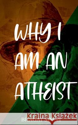 Why I Am an Atheist Bhagat Singh 9789389847123