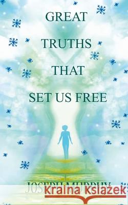 Great Truths That Set Us Free Joseph Murphy 9789389847338