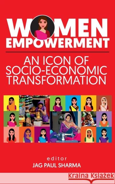 Women Empowerment: An Icon Of Socio-Economic Transformation Jag Sharma Paul 9789389907216 New India Publishing Agency- Nipa